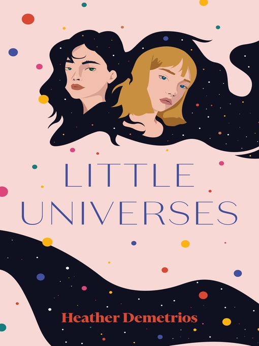 Title details for Little Universes by Heather Demetrios - Wait list